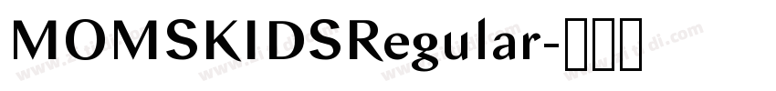 MOMSKIDSRegular字体转换 MOMSKIDSRegular字体转换