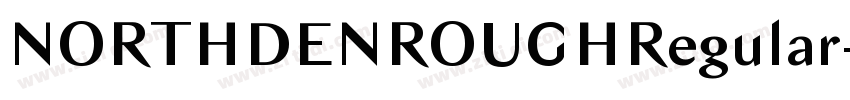 NORTHDENROUGHRegular字体转换 NORTHDENROUGHRegular字体转换