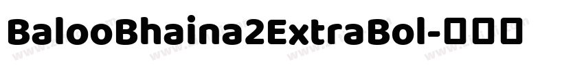 BalooBhaina2ExtraBol字体转换 BalooBhaina2ExtraBol字体转换