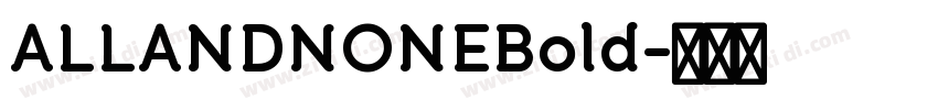 ALLANDNONEBold字体转换 ALLANDNONEBold字体转换