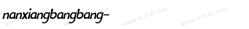 nanxiangbangbang字体转换