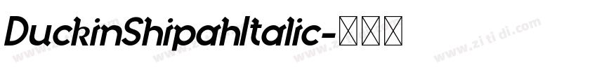 DuckinShipahItalic字体转换