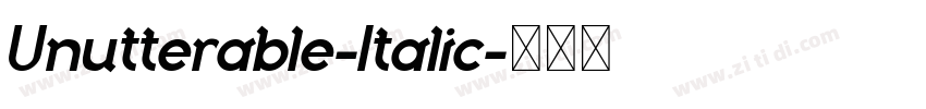 Unutterable-Italic字体转换 Unutterable-Italic字体转换