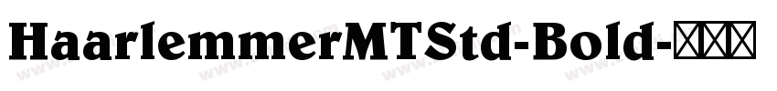 HaarlemmerMTStd-Bold字体转换 HaarlemmerMTStd-Bold字体转换