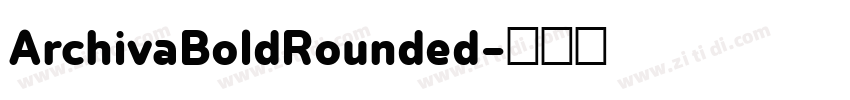 ArchivaBoldRounded字体转换 ArchivaBoldRounded字体转换