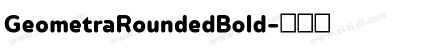 GeometraRoundedBold字体转换 GeometraRoundedBold字体转换