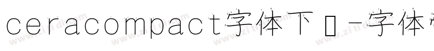 ceracompact字体下载字体转换
