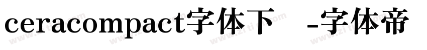 ceracompact字体下载字体转换