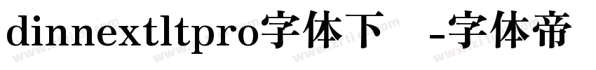 dinnextltpro字体下载字体转换