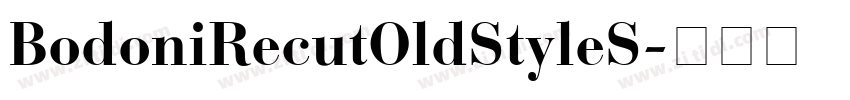 BodoniRecutOldStyleS字体转换 BodoniRecutOldStyleS字体转换