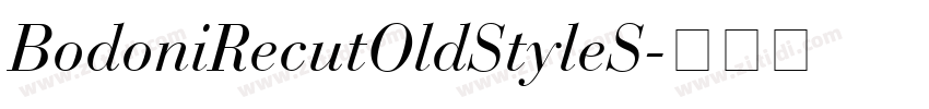 BodoniRecutOldStyleS字体转换 BodoniRecutOldStyleS字体转换