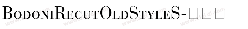 BodoniRecutOldStyleS字体转换 BodoniRecutOldStyleS字体转换