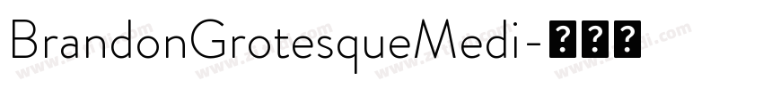 BrandonGrotesqueMedi字体转换 BrandonGrotesqueMedi字体转换
