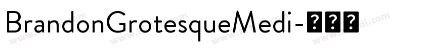 BrandonGrotesqueMedi字体转换 BrandonGrotesqueMedi字体转换