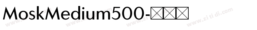 MoskMedium500字体转换 MoskMedium500字体转换