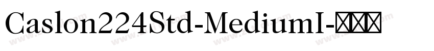 Caslon224Std-MediumI字体转换