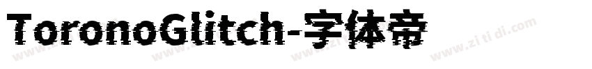 ToronoGlitch字体转换