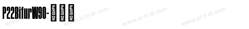 P22BifurW90字体转换