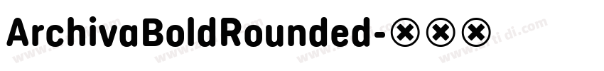 ArchivaBoldRounded字体转换 ArchivaBoldRounded字体转换