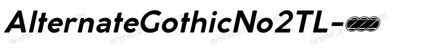 AlternateGothicNo2TL字体转换 AlternateGothicNo2TL字体转换