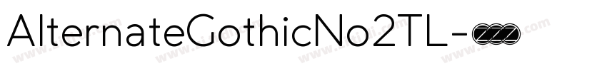 AlternateGothicNo2TL字体转换 AlternateGothicNo2TL字体转换