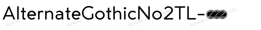 AlternateGothicNo2TL字体转换 AlternateGothicNo2TL字体转换
