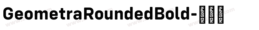 GeometraRoundedBold字体转换 GeometraRoundedBold字体转换
