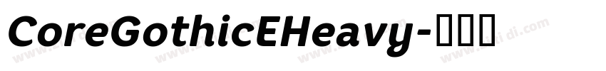 CoreGothicEHeavy字体转换 CoreGothicEHeavy字体转换
