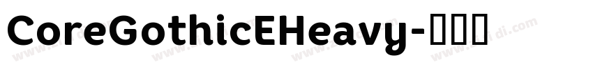 CoreGothicEHeavy字体转换 CoreGothicEHeavy字体转换