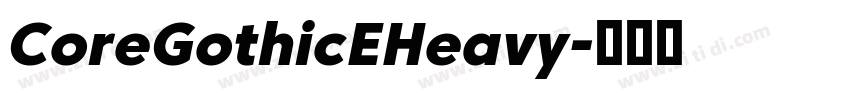 CoreGothicEHeavy字体转换 CoreGothicEHeavy字体转换