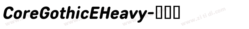 CoreGothicEHeavy字体转换 CoreGothicEHeavy字体转换