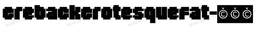 GrebackGrotesqueFat字体转换