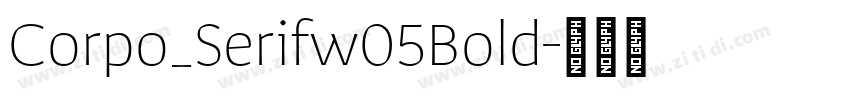 Corpo_Serifw05Bold字体转换 Corpo_Serifw05Bold字体转换