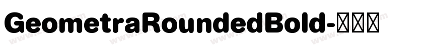 GeometraRoundedBold字体转换 GeometraRoundedBold字体转换