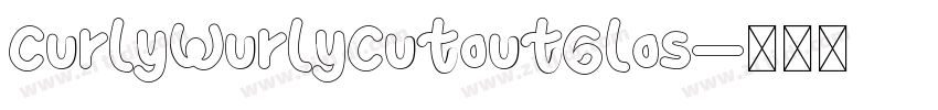 CurlyWurlyCutoutGlos字体转换