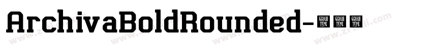ArchivaBoldRounded字体转换 ArchivaBoldRounded字体转换
