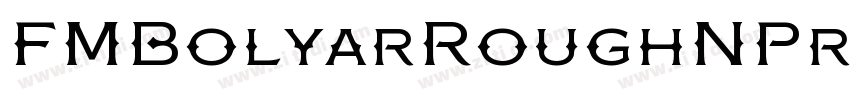 FMBolyarRoughNPro字体转换 FMBolyarRoughNPro字体转换