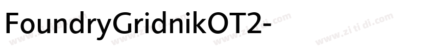 FoundryGridnikOT2字体转换 FoundryGridnikOT2字体转换