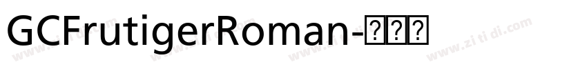 GCFrutigerRoman字体转换