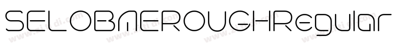 SELOBAEROUGHRegular字体转换 SELOBAEROUGHRegular字体转换