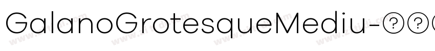 GalanoGrotesqueMediu字体转换