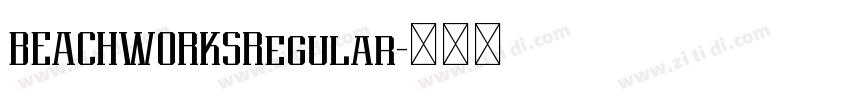 BEACHWORKSRegular字体转换 BEACHWORKSRegular字体转换