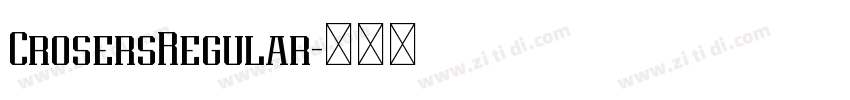 CrosersRegular字体转换 CrosersRegular字体转换