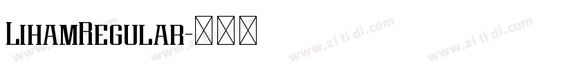 LihamRegular字体转换 LihamRegular字体转换