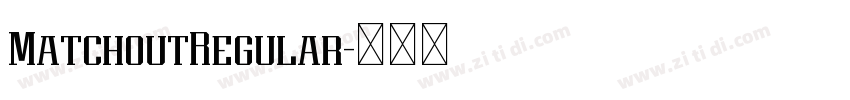 MatchoutRegular字体转换 MatchoutRegular字体转换