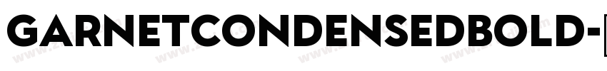 GarnetCondensedBold字体转换