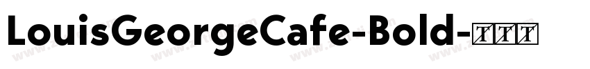 LouisGeorgeCafe-Bold字体转换 LouisGeorgeCafe-Bold字体转换