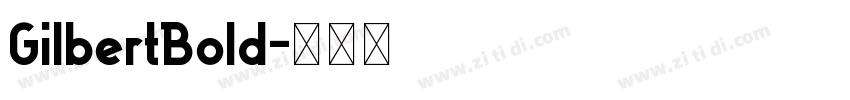 GilbertBold字体转换 GilbertBold字体转换