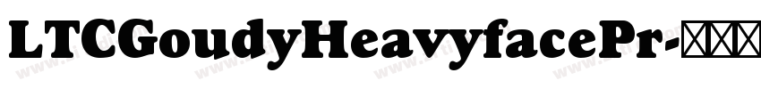 LTCGoudyHeavyfacePr字体转换
