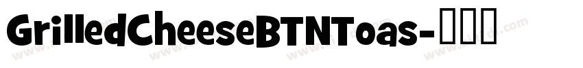 GrilledCheeseBTNToas字体转换